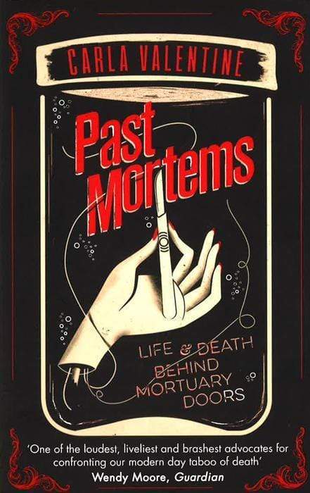 Past Mortems : Life And Death Behind Mortuary Doors