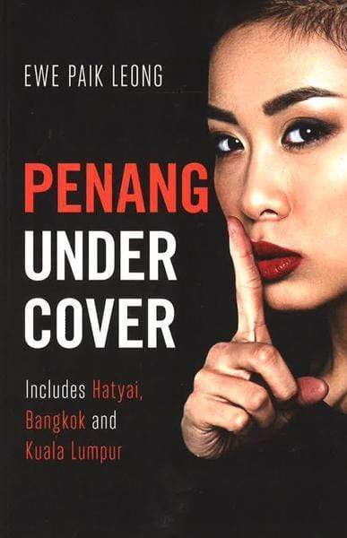 Penang Undercover : Includes Hatyai, Bangkok And Kuala Lumpur