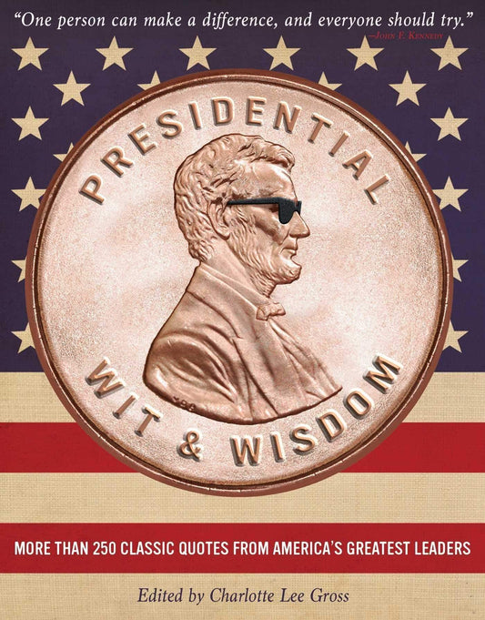PRESIDENTIAL WIT AND WISDOM