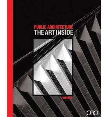 Public Architecture: The Art Inside (Hb)