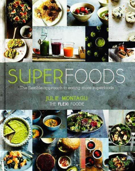 Superfoods: The Flexible Approach to Eating More Superfoods