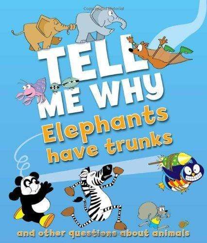 Tell Me Why Elephants Have Trunks (HB)