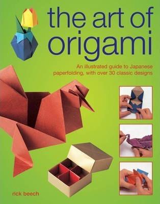 The Art of Origami: An Illustrated Guide to Japanese Paperfolding, with Over 30 Classic Designs