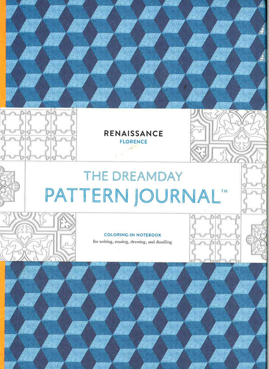 The Dreamday Pattern Journal: Renaissance - Florence : Coloring-In Notebook For Writing, Musing, Drawing And Doodling