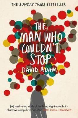 The Man Who Couldn't Stop: The Truth About Ocd