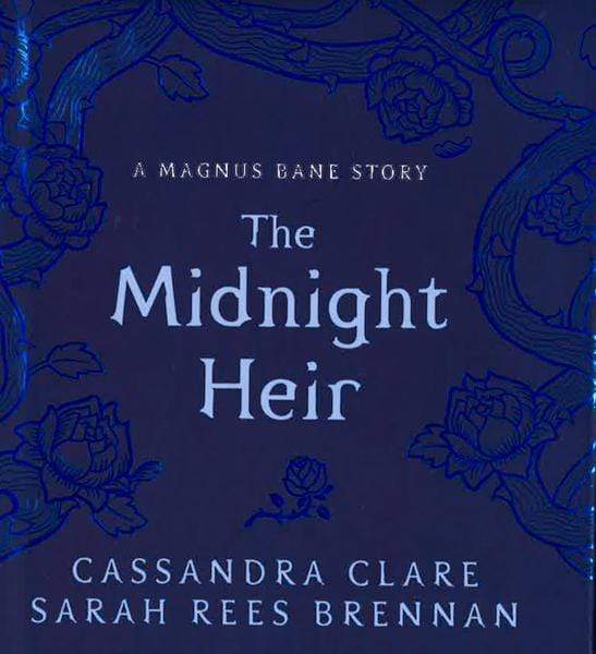 The Midnight Heir: A Magnus Bane Story (Bane Chronicles)