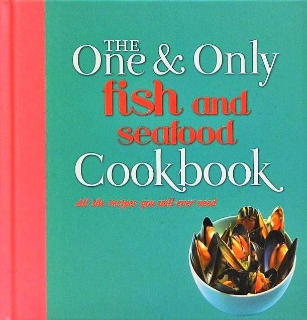 The One and Only Fish and Seafood Cookbook (HB)