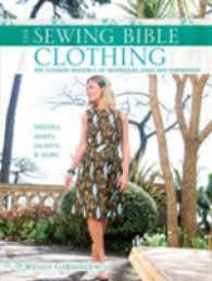 The Sewing Bible: Clothing: The Ultimate Resource of Techniques, Inspiration and Projects