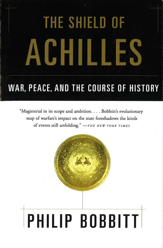 The Shield of Achilles: War, Peace, and the Course of History