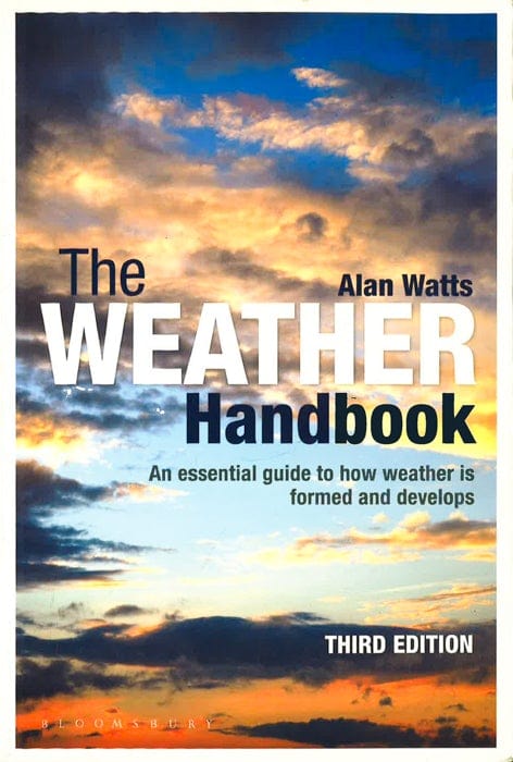 The Weather Handbook: An Essential Guide To How Weather Is Formed And Develops