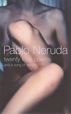 Twenty Love Poems And A Song Of Despair