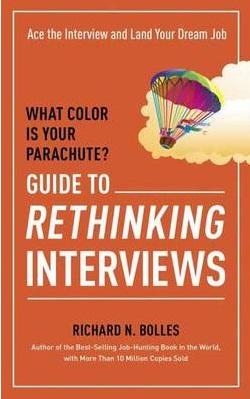 What Color Is Your Parachute?: Guide To Rethinking Interviews