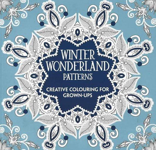 Winter Wonderland Patterns : Creative Colouring For Grown-Ups