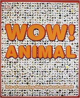 Wow! Animal: Lots of Amazing Things About Animals