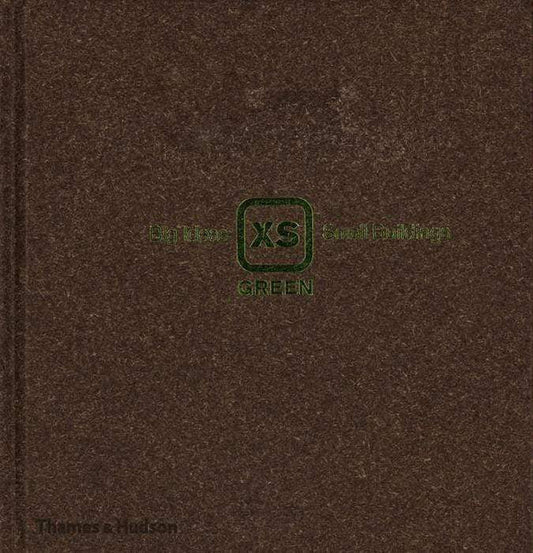 Xs Green: Big Ideas, Small Buildings