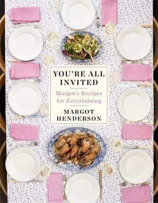 You're All Invited: Margot's Recipes for Entertaining